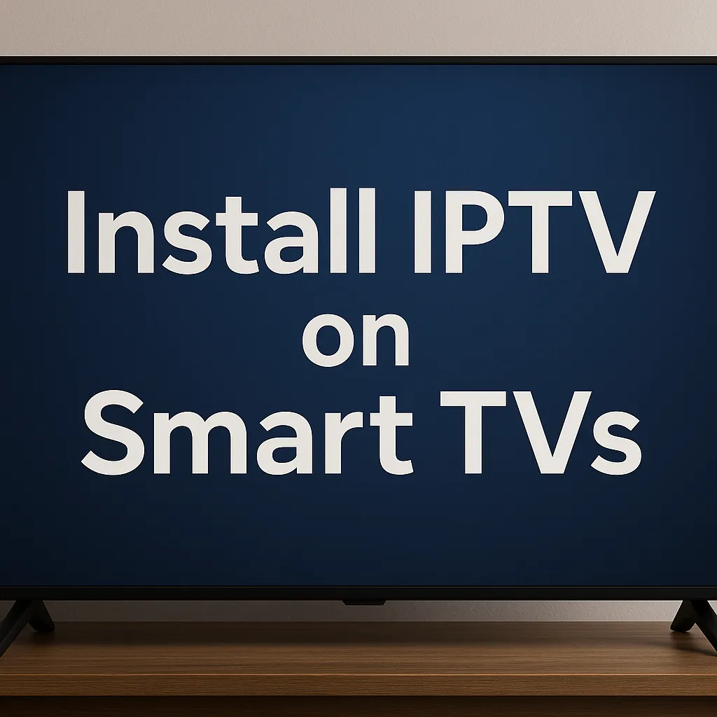 Install IPTV on Smart TVs