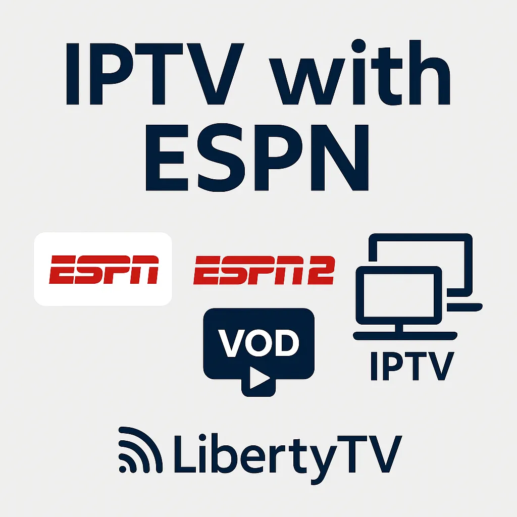 IPTV with ESPN graphic showing ESPN, ESPN2, VOD, and LibertyTV icons promoting multi-device sports streaming